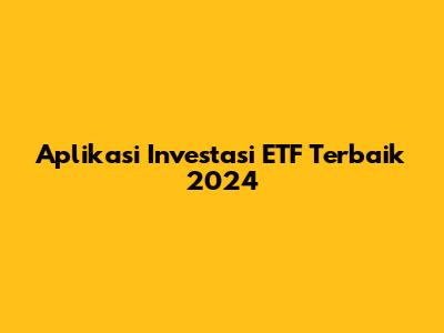 Aplikasi Investasi ETF Terbaik 2024