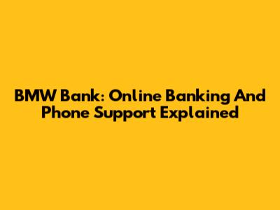 BMW Bank: Online Banking And Phone Support Explained