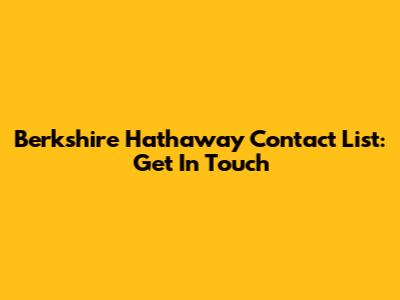 Berkshire Hathaway Contact List: Get In Touch