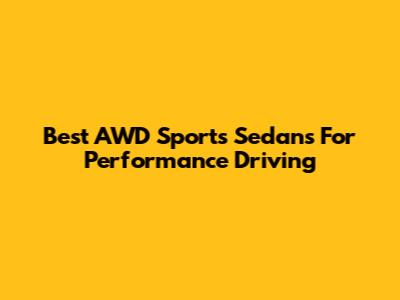 Best AWD Sports Sedans For Performance Driving