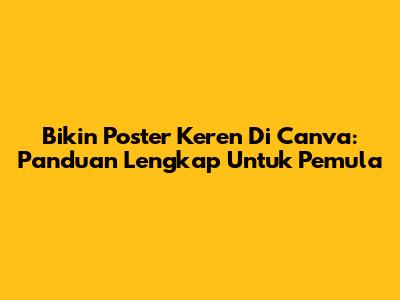 Bikin Poster Keren Di Canva: Panduan Lengkap Untuk Pemula