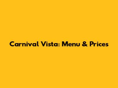 Carnival Vista: Menu & Prices
