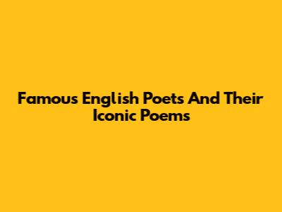 Famous English Poets And Their Iconic Poems