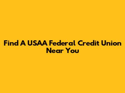 Find A USAA Federal Credit Union Near You