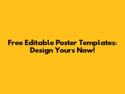 Free Editable Poster Templates: Design Yours Now!