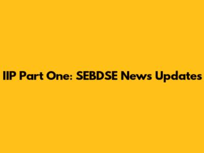 IIP Part One: SEBDSE News Updates