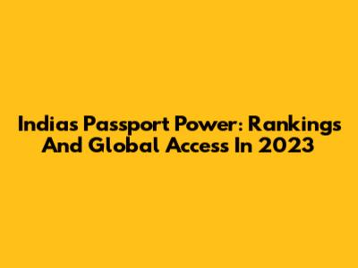 India's Passport Power: Rankings And Global Access In 2023