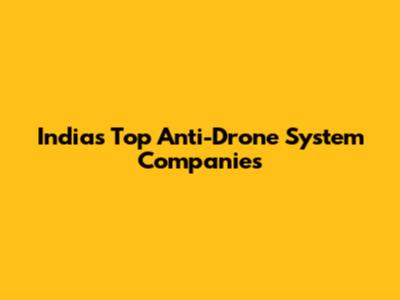 India's Top Anti-Drone System Companies