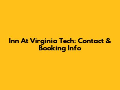 Inn At Virginia Tech: Contact & Booking Info