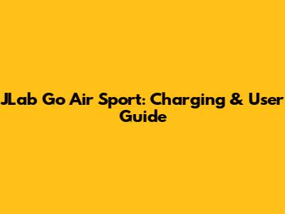 JLab Go Air Sport: Charging & User Guide