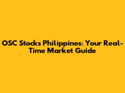 OSC Stocks Philippines: Your Real-Time Market Guide