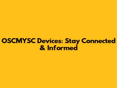 OSCMYSC Devices: Stay Connected & Informed
