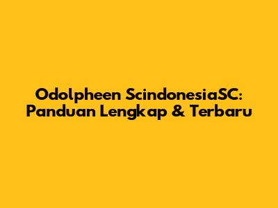 Odolpheen ScindonesiaSC: Panduan Lengkap & Terbaru