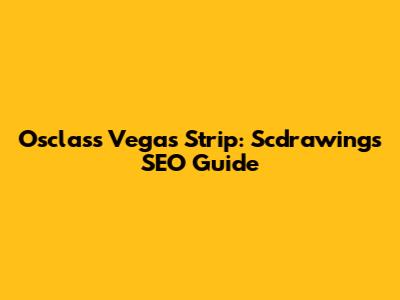 Osclass Vegas Strip: Scdrawings SEO Guide