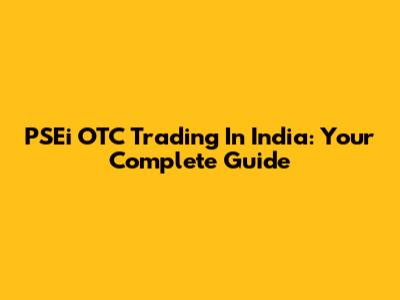 PSEi OTC Trading In India: Your Complete Guide