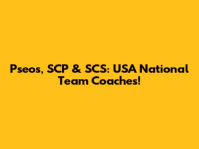 Pseos, SCP & SCS: USA National Team Coaches!