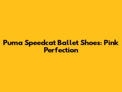 Puma Speedcat Ballet Shoes: Pink Perfection