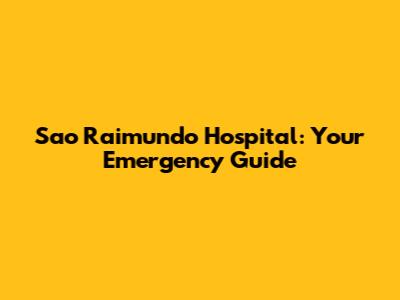 Sao Raimundo Hospital: Your Emergency Guide